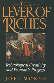 Title: The Lever of Riches: Technological Creativity and Economic Progress, Author: Joel Mokyr
