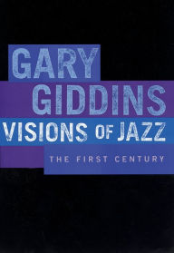 Title: Visions of Jazz: The First Century, Author: Gary Giddins