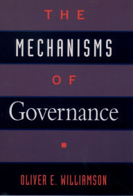 Title: The Mechanisms of Governance, Author: Oliver E. Williamson