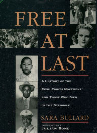 Title: Free At Last: A History of the Civil Rights Movement and Those Who Died in the Struggle, Author: Sara Bullard