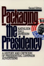 Packaging The Presidency: A History and Criticism of Presidential Campaign Advertising