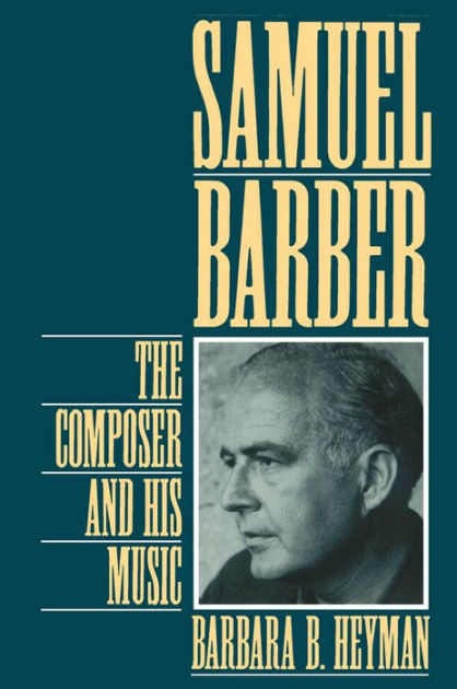 Samuel Barber: The Composer And His Music / Edition 1 By Barbara B ...