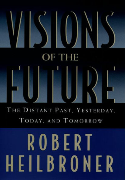 Visions of the Future: The Distant Past, Yesterday, Today, and Tomorrow