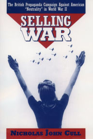 Title: Selling War: The British Propaganda Campaign against American 