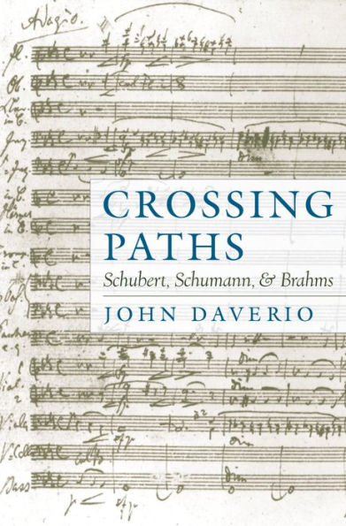 Crossing Paths: Schubert, Schumann, and Brahms