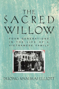 Title: The Sacred Willow: Four Generations in the Life of a Vietnamese Family, Author: Mai Elliott