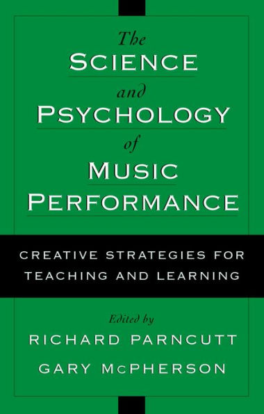 The ^AScience and Psychology of Music Performance: Creative Strategies for Teaching and Learning