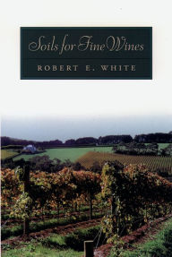 Title: Soils for Fine Wines, Author: Robert E. White