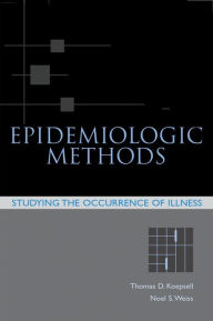 Title: Epidemiologic Methods: Studying the Occurrence of Illness, Author: Thomas D. Koepsell