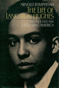 Title: The Life of Langston Hughes: Volume I: 1902-1941, I, Too, Sing America, Author: Arnold Rampersad
