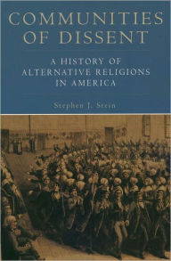 Title: Communities of Dissent: A History of Alternative Religions in America, Author: Stephen J. Stein