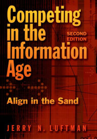 Title: Competing in the Information Age: Align in the Sand, Author: Jerry N. Luftman