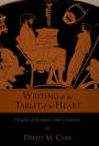 Writing on the Tablet of the Heart Origins of Scripture and Literature: Origins of Scripture and Literature