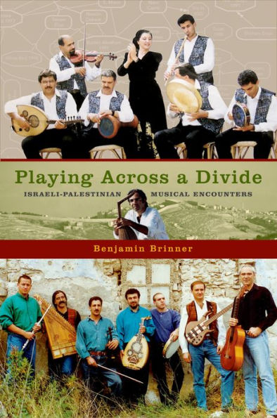 Playing across a Divide: Israeli-Palestinian Musical Encounters