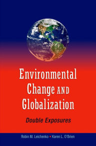 Title: Environmental Change and Globalization: Double Exposures, Author: Robin Leichenko
