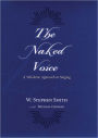 The Naked Voice: A Wholistic Approach to Singing