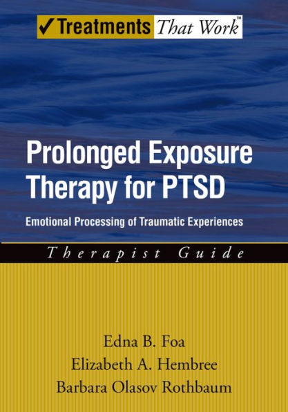 Prolonged Exposure Therapy for PTSD: Emotional Processing of Traumatic Experiences