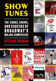 Title: Show Tunes: The Songs, Shows, and Careers of Broadway's Major Composers, Author: Steven Suskin