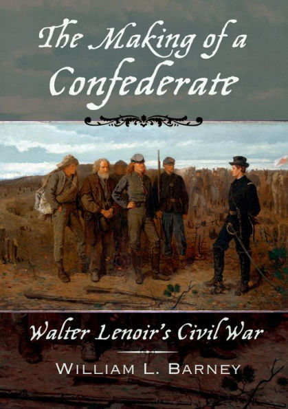 The Making of a Confederate: Walter Lenoir's Civil War