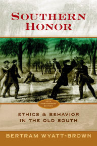 Title: Southern Honor: Ethics and Behavior in the Old South, Author: Bertram Wyatt-Brown