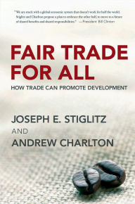 Title: Fair Trade for All: How Trade Can Promote Development, Author: Joseph E. Stiglitz
