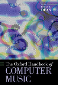 Title: The Oxford Handbook of Computer Music, Author: Roger T. Dean