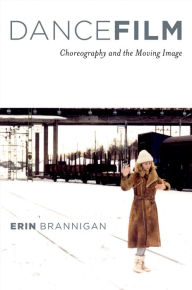 Title: Dancefilm: Choreography and the Moving Image, Author: Erin Brannigan