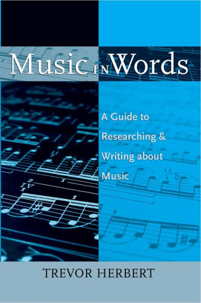 Music in Words: A Guide to Researching and Writing about Music