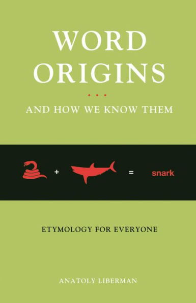 Word Origins ... and How We Know Them: Etymology for Everyone