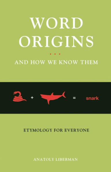 Word Origins And How We Know Them: Etymology for Everyone