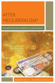 Title: After Neoliberalism?: The Left and Economic Reforms in Latin America, Author: Gustavo A. Flores-Macias