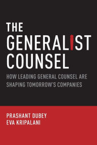 Title: The Generalist Counsel: How Leading General Counsel are Shaping Tomorrow's Companies, Author: Prashant Dubey