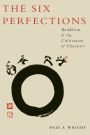 The Six Perfections: Buddhism and the Cultivation of Character