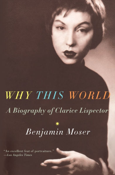 Why This World: A Biography of Clarice Lispector