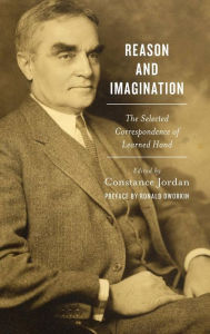 Title: Reason and Imagination: The Selected Correspondence of Learned Hand, Author: Constance Jordan