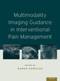 Title: Multimodality Imaging Guidance in Interventional Pain Management, Author: Samer N. Narouze