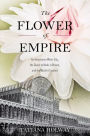 The Flower of Empire: An Amazonian Water Lily, The Quest to Make it Bloom, and the World it Created