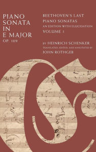 Title: Piano Sonata in E Major, Op. 109: Beethoven's Last Piano Sonatas, An Edition with Elucidation, Volume 1, Author: Heinrich Schenker