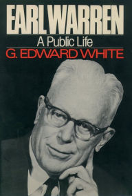 Title: Earl Warren: A Public Life, Author: G. Edward White