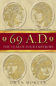 Title: 69 A.D.: The Year of Four Emperors, Author: Gwyn Morgan