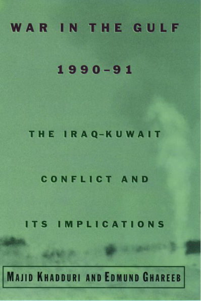 War in the Gulf, 1990-91: The Iraq-Kuwait Conflict and Its Implications