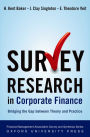 Survey Research in Corporate Finance: Bridging the Gap between Theory and Practice
