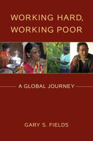 Title: Working Hard, Working Poor: A Global Journey, Author: Gary S. Fields