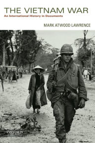 Title: The Vietnam War: An International History in Documents, Author: Mark Atwood Lawrence