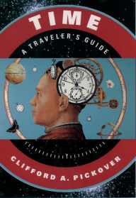 Title: Time: A Traveler's Guide, Author: Clifford A. Pickover