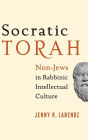 Socratic Torah: Non-Jews in Rabbinic Intellectual Culture