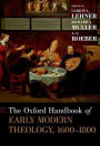 The Oxford Handbook of Early Modern Theology, 1600-1800