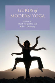 Title: Gurus of Modern Yoga, Author: Mark Singleton