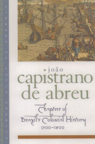 Title: Chapters of Brazil's Colonial History 1500-1800, Author: João Capistrano de Abreu