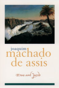 Title: Esau and Jacob, Author: Joaquim Maria Machado de Assis